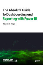 Okładka - The Absolute Guide to Dashboarding and Reporting with Power BI. Mastering Business Insights with Effective Dashboards and Reports - MrExcel's Holy Macro! Books, Kasper de Jonge