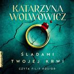 Okładka - Śladami twojej krwi - Katarzyna Wolwowicz