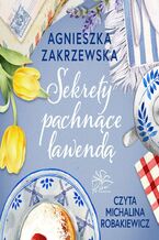 Okładka - Sekrety pachnące lawendą - Agnieszka Zakrzewska