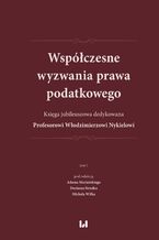 Okładka - Współczesne wyzwania prawa podatkowego. Księga jubileuszowa dedykowana Profesorowi Włodzimierzowi Nykielowi. Tom 1 - Adam Mariański, Dariusz Strzelec, Michał Wilk