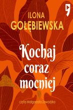 Okładka - Kochaj coraz mocniej - Ilona Gołębiewska