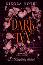 Dark Ivy. Zatrzymaj mnie (t.2)