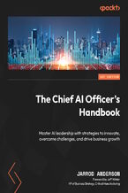 Okładka - The Chief AI Officer's Handbook. Master AI leadership with strategies to innovate, overcome challenges, and drive business growth - Jarrod Anderson, Jeff Winter