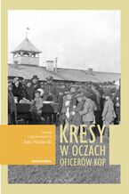 Okładka - Kresy w oczach oficerów KOP - Jan Widacki