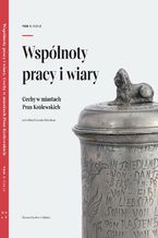 Okładka - Wspólnoty pracy i wiary. Cechy w miastach Prus Królewskich. Tom 1: Eseje - Praca zbiorowa