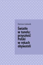 Światło w tunelu: przyszłość Polski w rękach obywateli