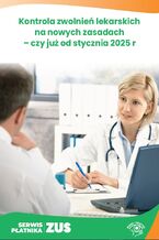 Okładka - Kontrola zwolnień lekarskich na nowych zasadach - czy już od stycznia 2025 r - Katarzyna Jankowska