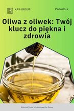 Okładka - Oliwa z oliwek - Twój klucz do piękna i zdrowia - Kar-Group