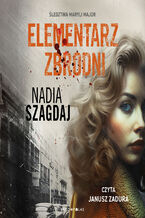 Okładka - Elementarz zbrodni. Śledztwa Maryli Major - Nadia Szagdaj