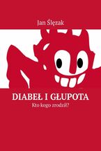 Okładka - Diabeł i Głupota - Jan Ślęzak