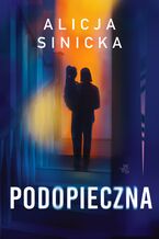 Okładka - Podopieczna - Alicja Sinicka