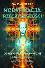 Kodyfikacja rzeczywistości. Odkodować zakodowane