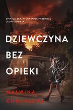 Okładka - Dziewczyna bez opieki - Malwina Chojnacka