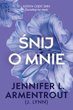 Okładka - Śnij o mnie. Zaczekaj na mnie. Tom 6 - Jennifer L. Armentrout