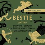 Bestie antyku. Potwory i demony w starożytnym świecie Greków i Rzymian