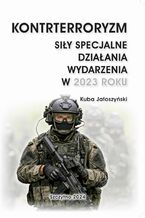 Okładka - KONTRTERRORYZM. SIŁY SPECJALNE. DZIAŁANIA WYDARZENIA W 2023 ROKU - Kuba Jałoszyński