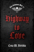 Okładka - Highway to Love. The Infamous MC. Tom 2 - Lena M. Bielska