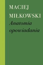 Okładka - Anatomia opowiadania - Maciej Miłkowski