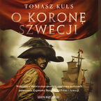 Okładka - O koronę Szwecji - Tomasz Kuls