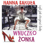 Okładka - Wnuczkożonka, czyli jak utrzymać laskę - Hanna Bakuła