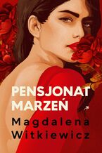 Okładka - Pensjonat marzeń - Magdalena Witkiewicz