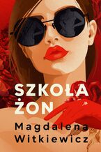 Okładka - Szkoła żon - Magdalena Witkiewicz