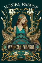 Okładka - Wnuczka Fabergé. Kobiety Romanowów, tom 1 - Monika Raspen