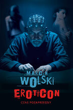 Okładka - Eroticon. Czas pozaprzeszły - Marcin Wolski