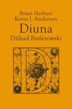 Okładka - Legendy Diuny (#1). Diuna. Dżihad Butlerowski - Kevin J. Anderson, Brian Herbert