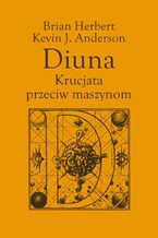 Okładka - Legendy Diuny (#2). Diuna. Krucjata przeciw maszynom - Brian Herbert, Kevin J. Anderson