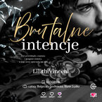 Okładka - Brutalne intencje. Brutal Hearts. Tom 1 - Lilith Vincent
