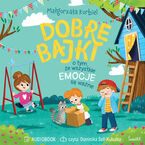 Okładka - Dobre bajki o tym, że wszystkie emocje są ważne - Małgorzata Korbiel