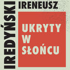 Okładka - Ukryty w słońcu - Ireneusz Iredyński