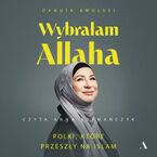 Wybrałam Allaha Polki, które przeszły na islam