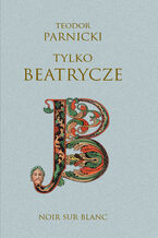 Okładka - Tylko Beatrycze - Teodor Parnicki