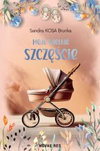 Okładka - Moje wielkie szczęście - Sandra KOSA Brunka