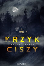 Okładka - Krzyk ciszy - Piotr Łatacz