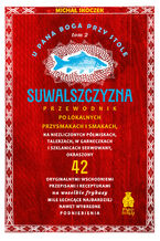 Okładka - U Pana Boga przy stole. Suwalszczyzna. Tom 2. Przewodnik po lokalnych przysmakach i smakach - Michał Skoczek