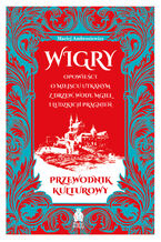 Wigry. Opowieści o miejscu utkanym z drzew, wody, mgieł i ludzkich pragnień. Przewodnik kulturowy