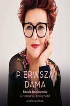 Okładka - Pierwsza dama. Jolanta Kwaśniewska w rozmowie z Emilią Padoł - Jolanta Kwaśniewska, Emilia Padół