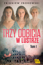 Trzy odbicia w lustrze. Tom pierwszy