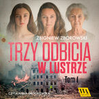 Trzy odbicia w lustrze. Tom pierwszy