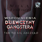 Okładka - Wspomnienia dziewczyny gangstera. Tak to się zaczęło - Minka Venivinci