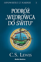 Okładka - Opowieści z Narnii (#3). Opowieści z Narnii. Tom 3. Podróż Wędrowca do Świtu - C.S. Lewis