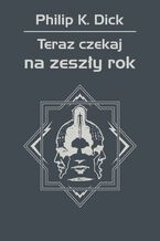 Teraz czekaj na zeszły rok