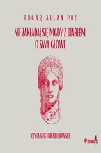 Okładka - Mroczne opowieści. Nie zakładaj się nigdy z diabłem o swą głowę - Edgar Allan Poe