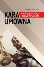 Okładka - Kara umowna według polskiego prawa cywilnego - Tomasz Ślusarek