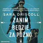 Okładka - Zanim będzie za późno - Sara Driscoll