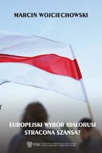 Europejski wybór Białorusi - stracona szansa