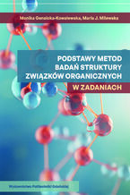 Okładka - Podstawy metod badań struktury związków organicznych w zadaniach - Monika Gensicka-Kowalewska, Maria J. Milewska